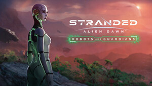 Stranded: Alien Dawn Robots and Guardians