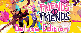 Friends vs Friends: Deluxe Edition