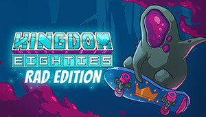 Kingdom Eighties Rad Deluxe Edition