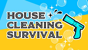 House Cleaning Survival