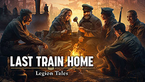 Last Train Home - Legion Tales