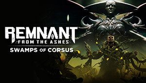 Remnant: From the Ashes - Swamps of Corsus