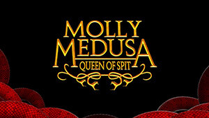 Molly Medusa: Queen of Spit