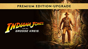 Indiana Jones und der Große Kreis: Premium Upgrade