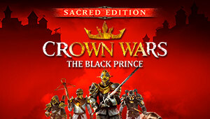 Crown Wars: The Black Prince - Sacred Edition