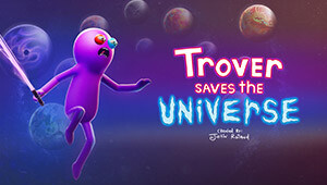 Trover Saves the Universe