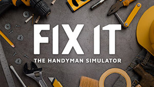 Fix it - The Handyman Simulator