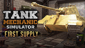 Tank Mechanic Simulator - First Supply DLC