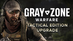 Gray Zone Warfare - Tactical Edition Upgrade