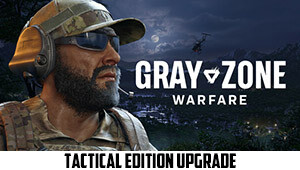Gray Zone Warfare - Tactical Edition Upgrade