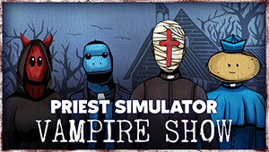 Priest Simulator: Vampire Show