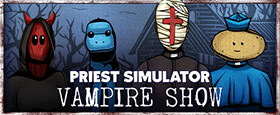 Priest Simulator: Vampire Show