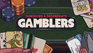 Dungeons & Degenerate Gamblers