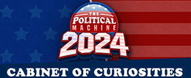 The Political Machine 2024 - Cabinet of Curiosities