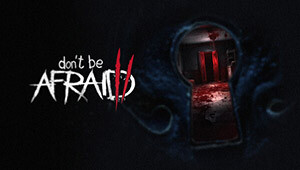 Don't Be Afraid 2