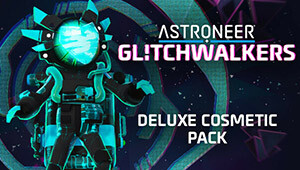 ASTRONEER: Glitchwalkers - Deluxe Cosmetic Pack