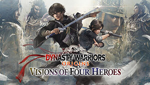 DYNASTY WARRIORS: ORIGINS Visions of Four Heroes