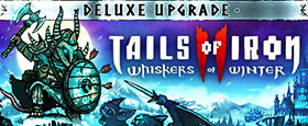 Tails of Iron 2: Whiskers of Winter Deluxe Upgrade