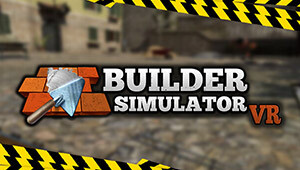 Builder Simulator VR