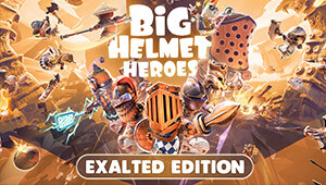 Big Helmet Heroes Exalted Edition