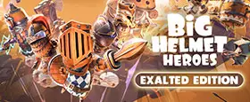 Big Helmet Heroes Exalted Edition