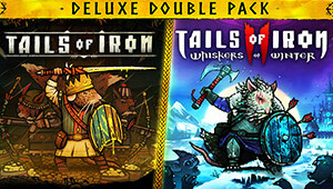 Tails of Iron 1 & 2 Deluxe Double Pack