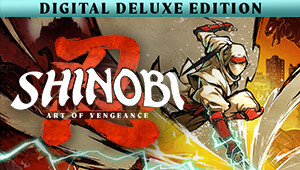 SHINOBI: Art of Vengeance Digital Deluxe Edition