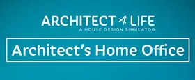 Architect Life: A House Design Simulator - Architect's Home Office