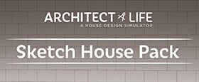 Architect Life: A House Design Simulator - Sketch House Pack