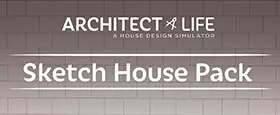 Architect Life: A House Design Simulator - Sketch House Pack