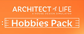 Architect Life: A House Design Simulator - Hobbies Pack