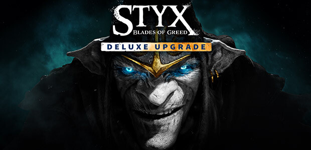 Styx: Blades of Greed - Deluxe Upgrade