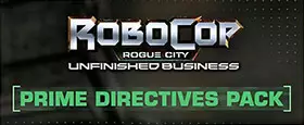 Robocop Rogue City - Unfinished Business - Prime Directives Pack