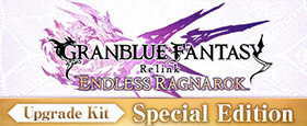 Granblue Fantasy: Relink - Endless Ragnarok Upgrade Kit (Special Edition)