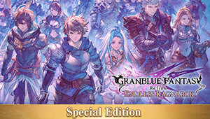 Granblue Fantasy: Relink - Endless Ragnarok (Special Edition)