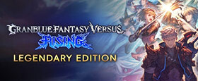 Granblue Fantasy Versus: Rising - Legendary Edition