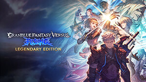 Granblue Fantasy Versus: Rising - Legendary Edition
