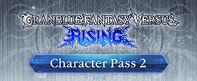 Granblue Fantasy Versus: Rising - Character Pass 2