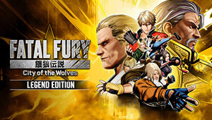 FATAL FURY: City of the Wolves - Legend Edition