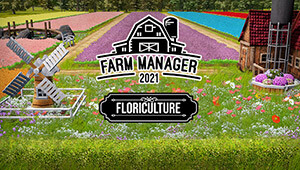 Farm Manager 2021 - Floriculture DLC