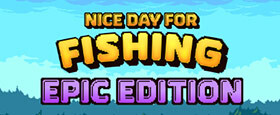 Nice Day for Fishing - Epic Edition