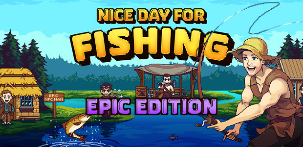Nice Day for Fishing - Epic Edition