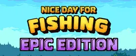 Nice Day for Fishing - Epic Edition