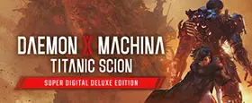 Daemon X Machina: Titanic Scion Super Digital Deluxe Edition