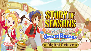 STORY OF SEASONS: Grand Bazaar - Digital Deluxe Edition