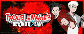 Troublemaker 2: Beyond Dream