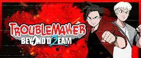 Troublemaker 2: Beyond Dream