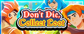 Don't Die, Collect Loot
