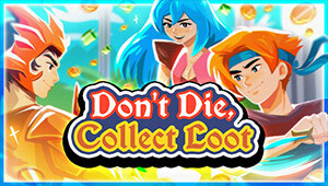 Don't Die, Collect Loot