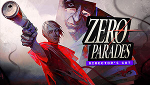 ZERO PARADES: Director's Cut